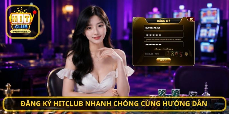 Đăng Ký HITCLUB nhanh chóng cùng hướng dẫn