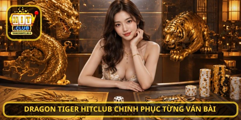 Dragon Tiger HITCLUB chinh phục từng ván bài