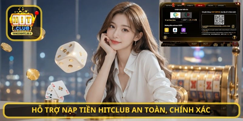 Hỗ trợ Nạp Tiền HITCLUB an toàn, chính xác