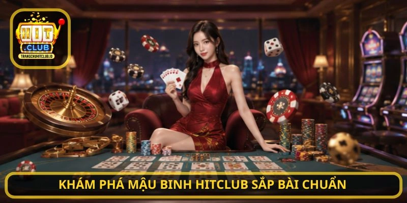 Mậu Binh HITCLUB – Trải Nghiệm Game Bài Đỉnh Cao Tại HITCLUB 2 Khám phá Mậu Binh HITCLUB sắp bài chuẩn
