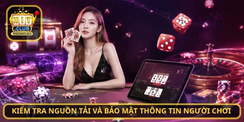 Kiểm tra nguồn tải và bảo mật thông tin người chơi