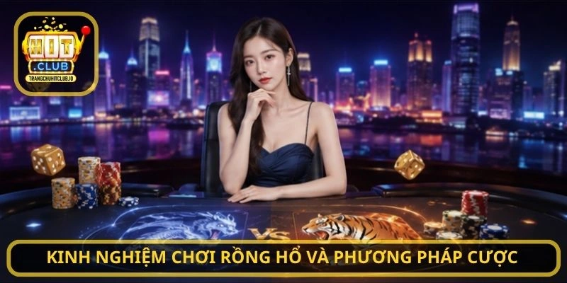 Kinh nghiệm chơi rồng hổ và phương pháp cược