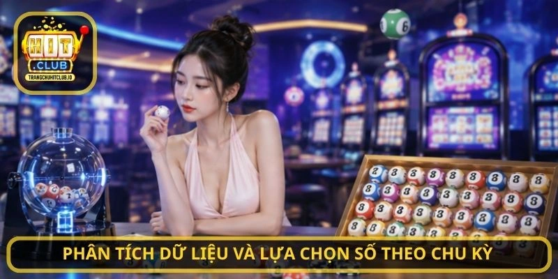 Phân tích dữ liệu và lựa chọn số theo chu kỳ