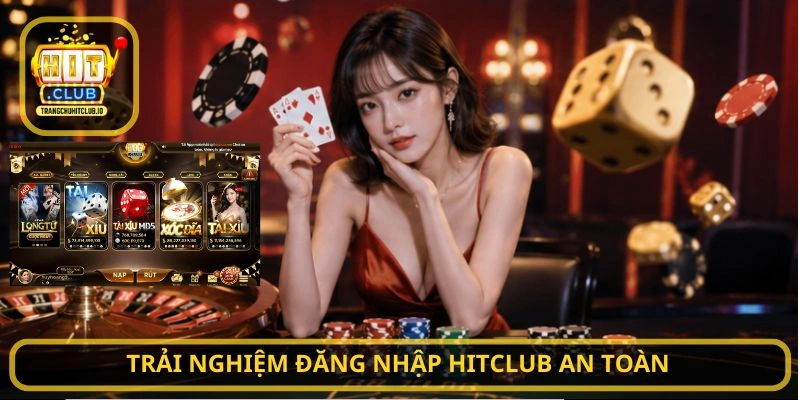 Trải nghiệm Đăng Nhập HITCLUB an toàn